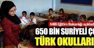 650 bin Suriyeli çocuk Türk okullarında
