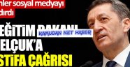 Sosyal medyadan Milli Eğitim Bakanı Ziya Selçuk'a şok istifa çağrısı