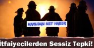 İTFAİYECİLERDEN SESSİZ TEPKİ