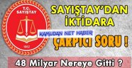 Sayıştay'dan İktidara Tehlikeli Soru!
