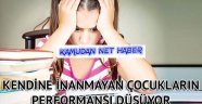 Kendine inanmayan çocukların performansı düşüyor