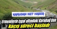 Ermeni İşgal Altındaki Karabağ'dan Ermeni Kaçışı Başladı