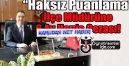 Haksız Puanlama Yapan İlçe Milli Eğitim Müdürüne Ceza