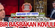 Cumhuriyet Tarihinde İlk Kez Bir Başbakan Kovuldu
