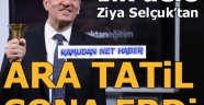İlk ders Ziya Selçuk'tan! Ara tatil sona erdi