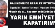 AKP Bigadiç belediye başkan yardımcısı Polislere küfürlü tehdit