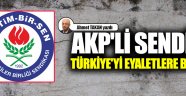 AKP'li sendika Türkiye'yi eyaletlere böldü!..