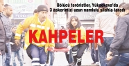 Alçaklar ve Kahpeler Evlatlarımızı Şehit Etti