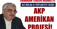 Ali Bulaç o toplantıyı yazdı: AKP Amerikan projesi!