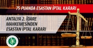 Antalya`da 75 Puanda Esastan İptal Kararı