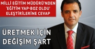 Atamalardan Haberi Olmayan Milli Eğitim Müdürü’nden ‘eğitim yap-boz oldu’ eleştirilerine cevap: Üretmek için değişim şart