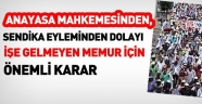 AYM'den, işe gelmeyen sendikacı memur için önemli karar