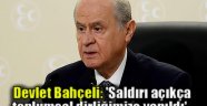 Bahçeli: 'Saldırı açıkça toplumsal dirliğimize yapıldı'