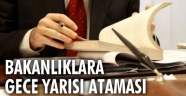 Bakanlıklara gece yarısı ataması