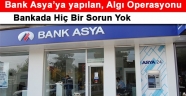 Bankasya'yı Batırmaya Yönelik bir Algı Operasyonu mu?