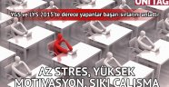 Başarı için az stres, yüksek motivasyon, sıkı çalışma gereklidir