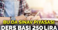 Başkasının yerine sınava giriş ücreti ders başı 250 lira!
