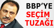 BBP SEÇİM TUZAĞI