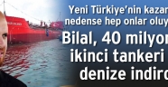 Bilal, 40 milyona ikinci tankeri de denize indirdi