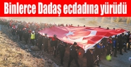Binlerce Dadaş ecdadına yürüdü