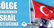 Bölge liderliğinden İsrail dostluğuna