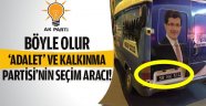Böyle olur Adalet ve Kalkınma Partisinin seçim aracı!