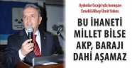 BU İHANETİ MİLLET BİLSE, AKP BARAJI DAHİ AŞAMAZ !