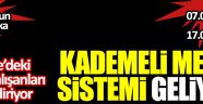 Bütün çalışanları ilgilendiriyor, kademeli çalışma sistemi geliyor