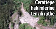 Cerattepe'de madene 'dur' diyen hakimlere tenzili rütbe!