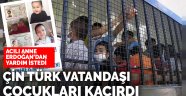 Çin Türkiye Cumhuriyeti vatandaşı çocukları toplama kampına gönderdi