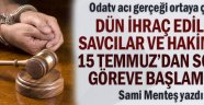 Dün ihraç edilen savcılar ve hakimler 15 Temmuz'dan sonra göreve başlamıştı