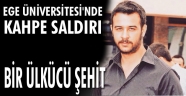 Ege Üniversitesi'nde kahpe saldırı