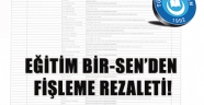 EĞİTİM BİR-SEN’DEN FİŞLEME REZALETİ!