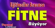 EĞİTİMCİLER ARASINDA FİTNE BÜYÜYOR!