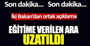 Eğitime verilen ara uzatıldı