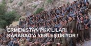 Ermenistan PKK'lıları Karabağa Yerleştiriyor.