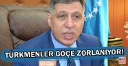 Erşet Salihi: Türkmenler göçe zorlanıyor