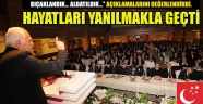 Hayatları yanılmakla geçti