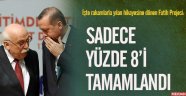 İşte rakamlarla yılan hikayesine dönen Fatih Projesi