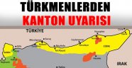Kantonlar birleşirse Türkmenlerin sonu olur