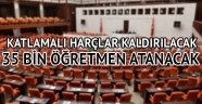 Katlamalı harçlar kaldırılacak, 35 bin öğretmen atanacak