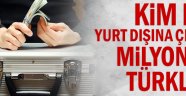 Kim bu yurt dışına çıkan milyoner Türkler