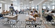 Liselerde yetenek sınavlarının takvimi açıklandı