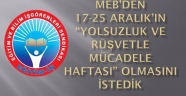 MEB’DEN 17-25 ARALIK’IN “YOLSUZLUK VE RÜŞVETLE MÜCADELE HAFTASI” OLMASINI İSTEDİK