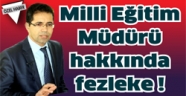 Milli Eğitim Müdürü hakkında fezleke!