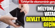 Milyonlarca vatandaş devlet yardımıyla geçiniyor… Türkiye’de ekonominin gerçek yüzü… Acı tablo