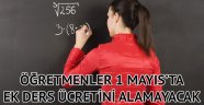 Öğretmenler 1 Mayıs’ta ek ders ücretini alamayacak