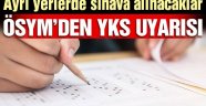 ÖSYM’den YKS uyarısı!