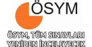 ÖSYM, tüm sınavları yeniden inceleyecek