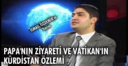 PAPA'NIN ZİYARETİ VE VATİKAN'IN KÜRDİSTAN ÖZLEMİ
